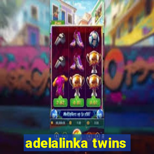 adelalinka twins